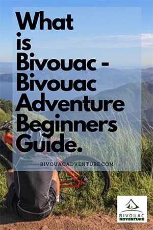 What is Bivouac - Bivouac Adventure Beginners Guide.