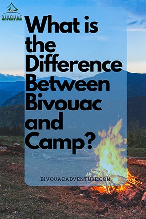 What is the Difference Between Bivouac and Camp?